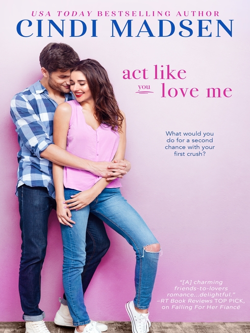 Title details for Act Like You Love Me--An Accidentally in Love Novel by Cindi Madsen - Available